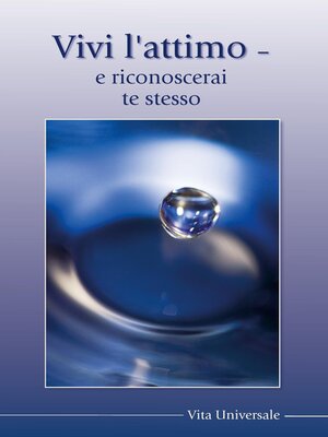 cover image of Vivi l'attimo e vedi e riconosci te stesso